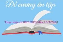 Đề cương ôn tập tuần từ 09/3/2020 đến 15/3/2020 06/03/20