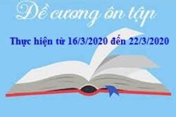 Đề cương ôn tập tuần từ 16/3/2020 đến 22/3/2020 19/03/20