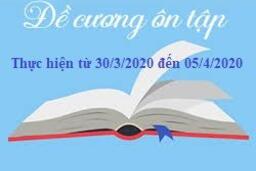 Đề cương ôn tập tuần từ 30/3/2020 đến 05/4/2020 02/04/20