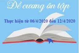 Đề cương ôn tập tuần từ 6/4/2020 đến 12/4/2020 09/04/20