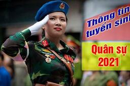 Thông báo Tuyển sinh các trường ĐH, CĐ quân sự năm 2021 24/03/21