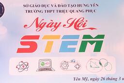 “Ngày hội STEM” - Sân chơi sáng tạo của học sinh Trường THPT Triệu Quang Phục năm ... 30/03/21