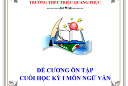 ĐỀ CƯƠNG VÀ ĐÁP ÁN ÔN TẬP CUỐI KỲ I MÔN NGỮ VĂN KHỐI 10, 11,12 (2023 -2024) 11/12/23