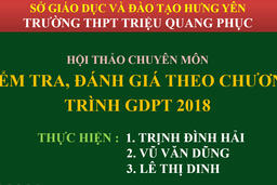 HỘI THẢO CHUYÊN MÔN VỀ ĐỔI MỚI KIỂM TRA ĐÁNH GIÁ THEO CHƯƠNG TRÌNH GDPT 2018 07/03/24