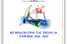 KẾ HOẠCH CÔNG TÁC THÁNG 10 NĂM HỌC 2024 - 202 07/10/24