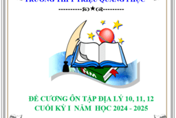ĐỀ CƯƠNG VÀ ĐÁP ÁN ÔN TẬP CUỐI KỲ I MÔN ĐỊA LÝ LỚP 10, 11,12 (2024 -2025) 11/12/24