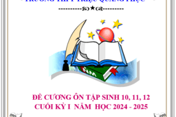 ĐỀ CƯƠNG VÀ ĐÁP ÁN ÔN TẬP CUỐI KỲ I MÔN SINH HỌC LỚP 10, 11,12 (2024 -2025) 11/12/24