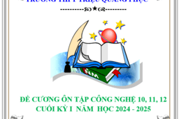 ĐỀ CƯƠNG VÀ ĐÁP ÁN ÔN TẬP CUỐI KỲ I MÔN CÔNG NGHỆ LỚP 10, 11,12 (2023 -2024) 12/12/24