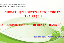 Chương trình trao tặng thiết bị học tập trực tuyến cho học sinh có hoàn cảnh khó ... 15/12/21